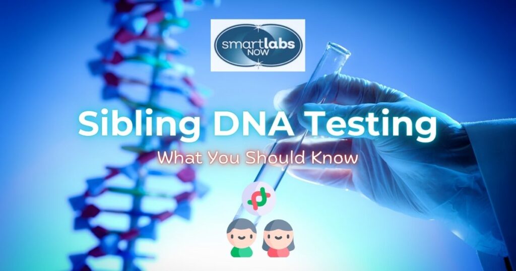 Sibling/Biological Relationship DNA Testing Guide