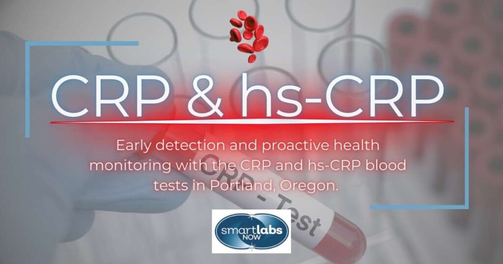 CRP and hs-CRP blood testing in Portland, OR - Smart Labs Now